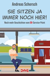 Sie sitzen ja immer noch hier!