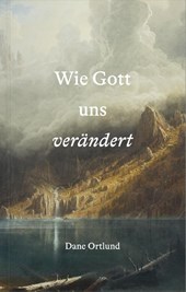 Wie Gott uns verändert