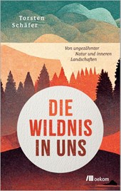 Die Wildnis in uns