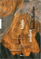 Letzte Kohle. Andere Landschaften