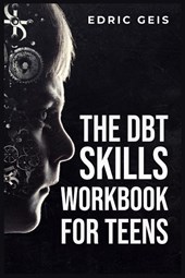 THE DBT SKILLS WORKBOOK FOR TEENS