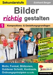 Bilder RICHTIG gestalten / Band 1: Kompositions- & Gestaltungsgrundlagen