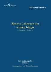 Kleines Lehrbuch der weißen Magie