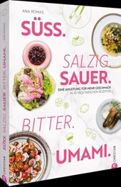 Süß. Salzig. Sauer. Bitter. Umami.