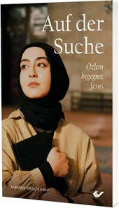 Auf der Suche - Özlem begegnet Jesus