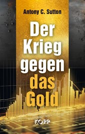Der Krieg gegen das Gold