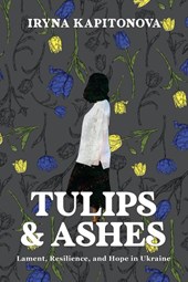 Kapitonova, I: Tulips and Ashes