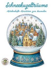 Schneekugelträume - Märchenhafte Miniaturen zum Ausmalen