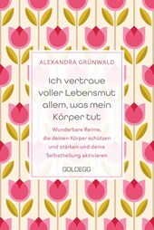 Ich vertraue voller Lebensmut allem, was mein Körper tut
