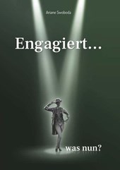 Engagiert... was nun?