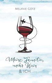 Meine Familie, mehr Wein & ich
