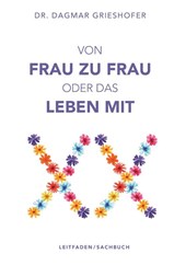 Von Frau zu Frau oder das Leben mit XX