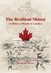 The Resilient Shinai - A History of Kendo in Canada
