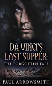 Da Vinci's Last Supper - The Forgotten Tale