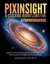 Pixinsight and Stacking Workflows For Astrophotographers