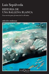 Sepúlveda, L: Historia de Una Ballena Blanca