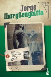 Ibargüengoitia, J: Muertas (Novela) / The Dead Girls (a Nove