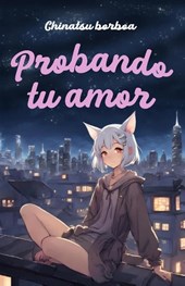 Borboa, C: PROBANDO TU AMOR