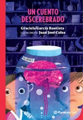 García Bautista, G: Cuento Descerebrado / A Mindless Story
