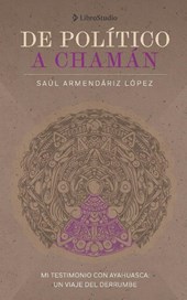 Armendáriz López, S: Político a chamán