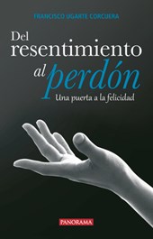 del Resentimiento Al Perdón