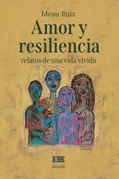 Amor y resiliencia: relatos de una vida vivida