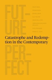 Future Perfect: Catastrophe and Redemption in the Contemporary