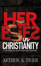 Heresies in Christianity: A Textbook on Identifying False Teachings