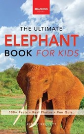 The Ultimate Elephant Book for Kids