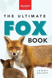 Foxes The Ultimate Fox Book