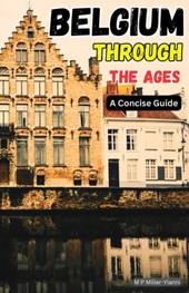 Belgium Through the Ages: A Concise Guide