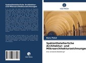 Spatmittelalterliche Architektur- und Mikroarchitekturzeichnungen