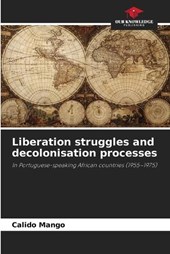 Liberation struggles and decolonisation processes