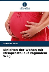 Einleiten der Wehen mit Misoprostol auf vaginalem Weg