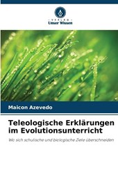 Teleologische Erklärungen im Evolutionsunterricht