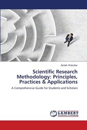 Scientific Research Methodology: Principles, Practices & Applications