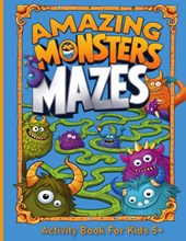 Amazing Monsters Mazes Activity Book For Kids 5+