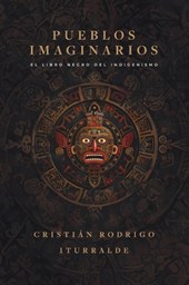 Pueblos imaginarios: El libro negro del indigenismo