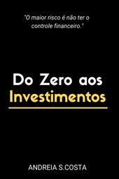 Do Zero Aos Investimentos