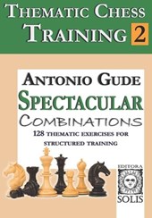 Thematic Chess Training: Book 2 - Spetacular Combinations