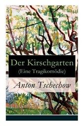 Der Kirschgarten (Eine Tragikom die)