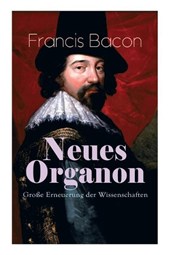 Neues Organon - Gro e Erneuerung der Wissenschaften