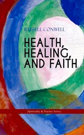 HEALTH, HEALING, AND FAITH (Spirituality & Practice Series)
