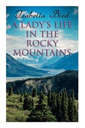 A Lady's Life in the Rocky Mountains
