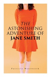 The Astonishing Adventure of Jane Smith: A Detective Mystery