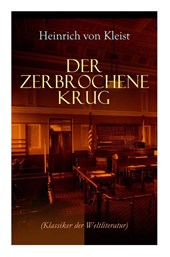 Der zerbrochene Krug (Klassiker der Weltliteratur)