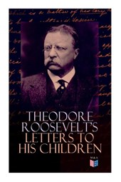 Theodore Roosevelt's Letters to His Children