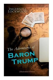 Lockwood, I: Adventures of Baron Trump (Illustrated Edition)