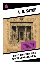 Die Religionen des alten Ägypten und Babyloniens