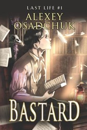 Osadchuk, A: Bastard (Last Life Book #1)